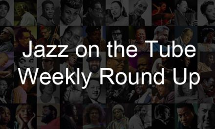 Jazz on the Tube Weekly Round-Up